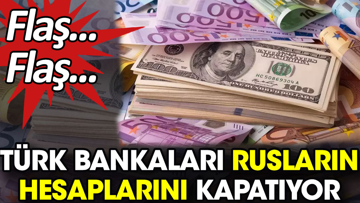Türk bankaları Rusların hesaplarını kapatıyor