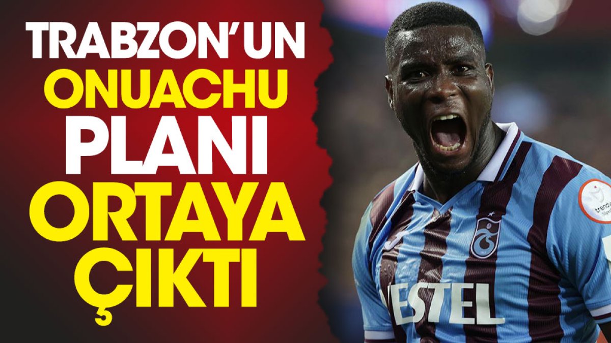 Trabzonspor'un Onuachu planı ortaya çıktı