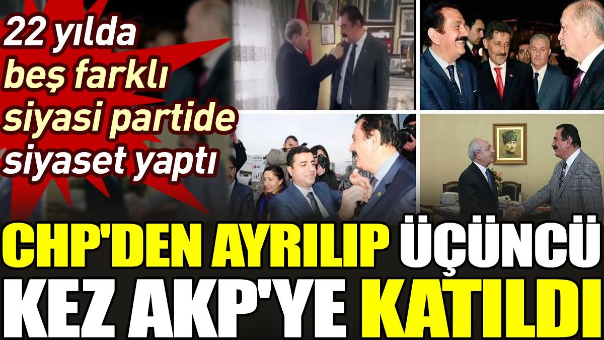CHP'den ayrılıp üçüncü kez AKP'ye katıldı. 22 yılda beş farklı siyasi partide siyaset yaptı
