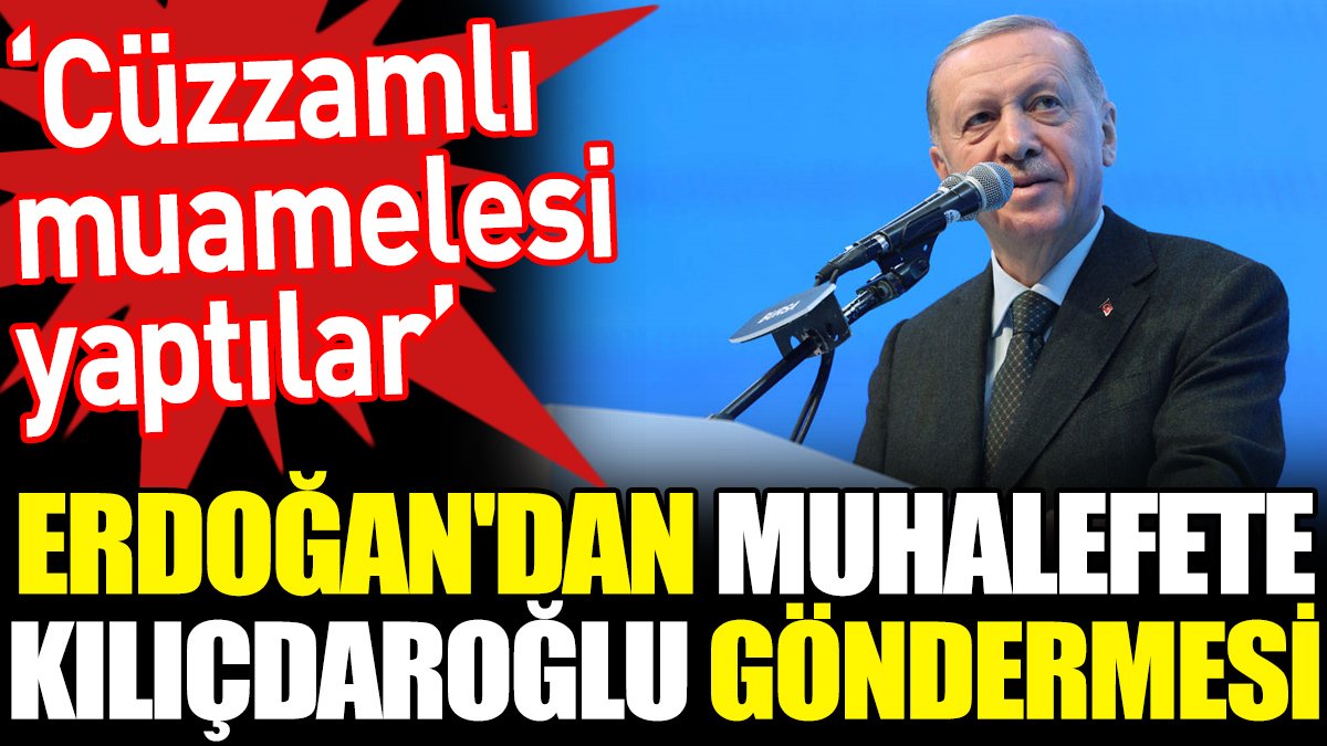 Erdoğan'dan muhalefete Kılıçdaroğlu göndermesi. ‘Cüzzamlı muamelesi yaptılar’