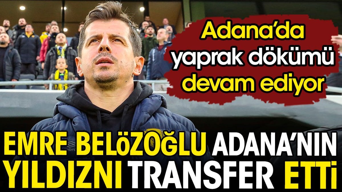 Emre Belözoğlu Adana Demirspor'un yıldızını transfer etti