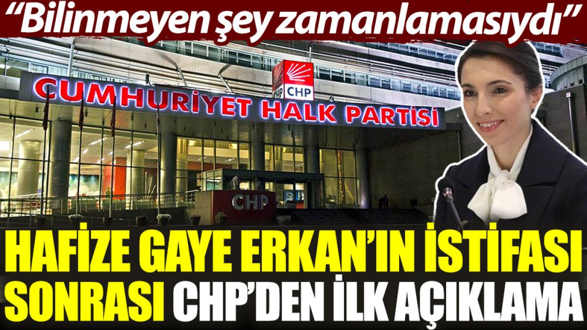 Hafize Gaye Erkan’ın istifası sonrası CHP’den ilk açıklama: Bilinmeyen şey zamanlamasıydı