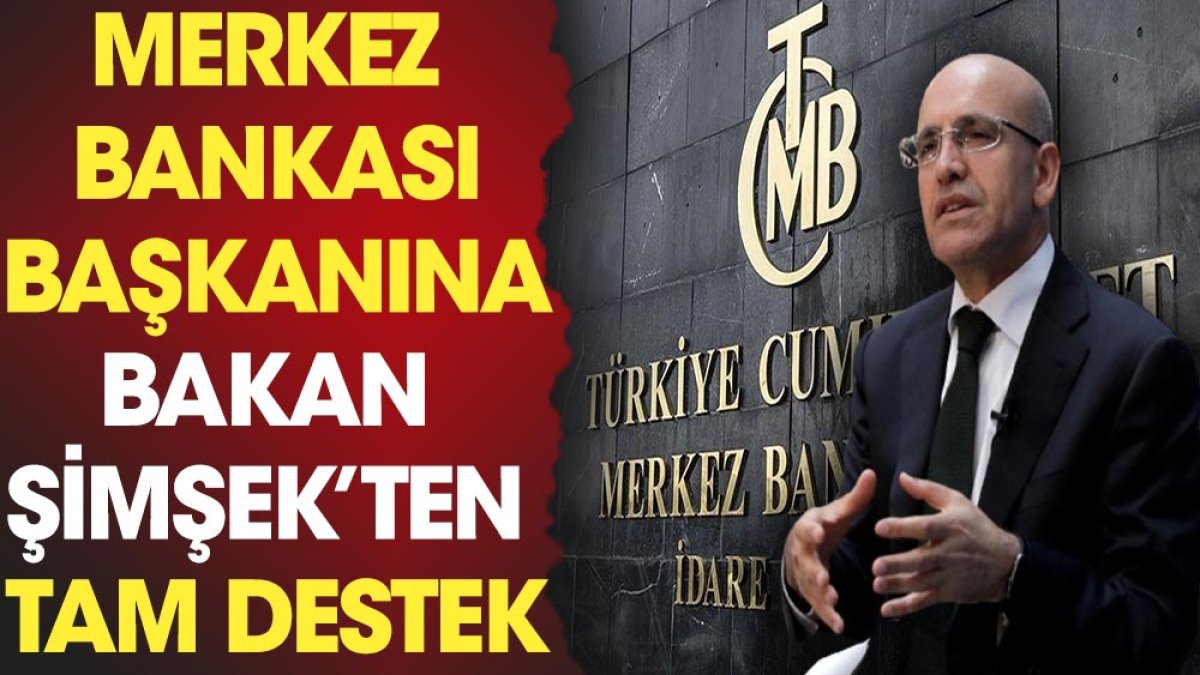 Merkez Bankası yeni başkanına Bakan Şimşek’ten destek