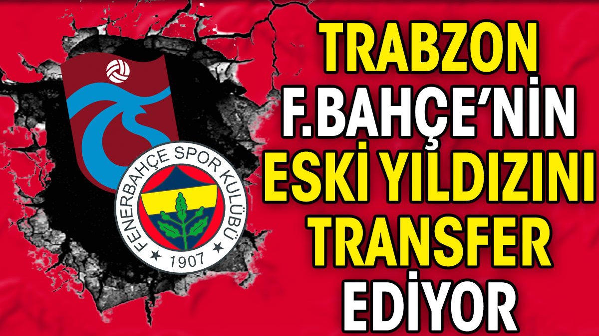 Trabzonspor Fenerbahçe'nin eski yıldızını transfer ediyor