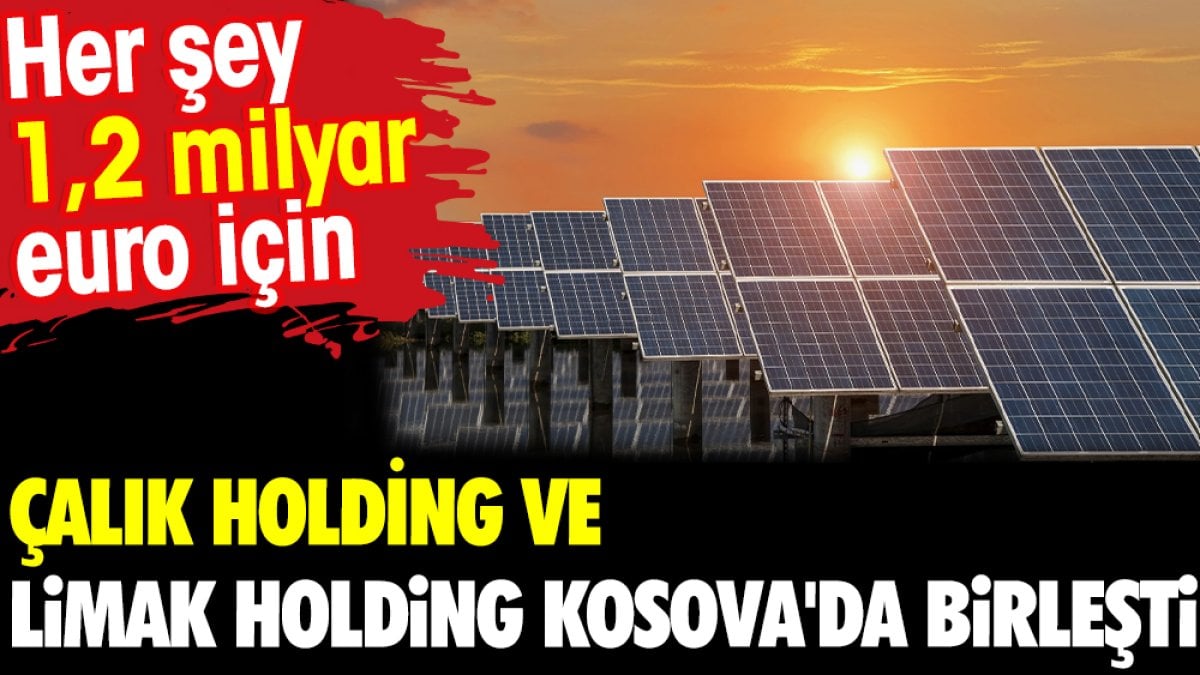 Çalık Holding ve Limak Holding Kosova'da birleşti. Her şey 1,2 milyar euro için