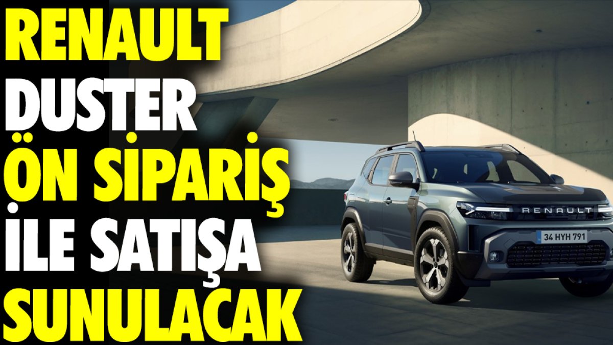 Renault Duster ön sipariş ile satışa sunulacak