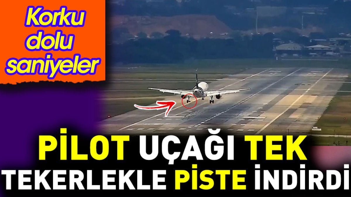 Pilot uçağı tek tekerlekle piste indirdi. Korku dolu saniyeler