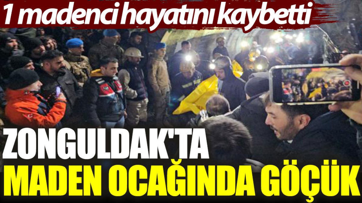 Zonguldak'ta maden ocağında göçük: 1 madenci hayatını kaybetti