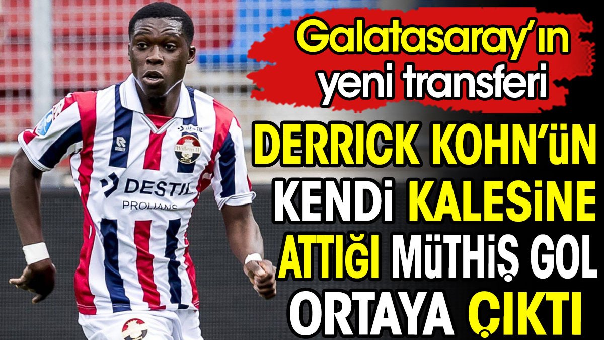 Galatasaray'ın yeni transferi Derrick Köhn'ün kendi kalesine attığı müthiş gol ortaya çıktı