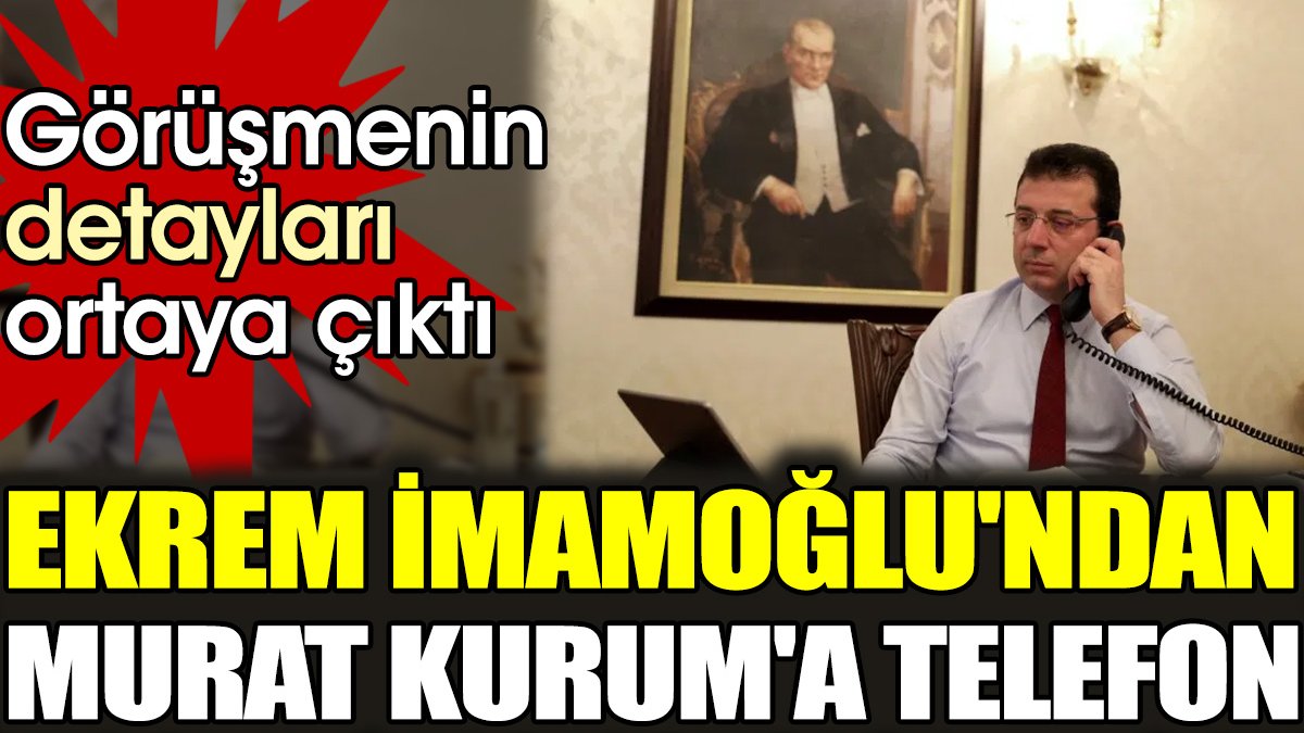 Ekrem İmamoğlu'ndan Murat Kurum'a telefon. Görüşmenin detayları ortaya çıktı