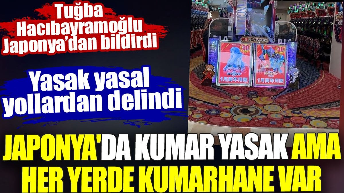 Japonya'da kumar yasak ama her yerde kumarhane var. Yasak yasal yollarla delindi