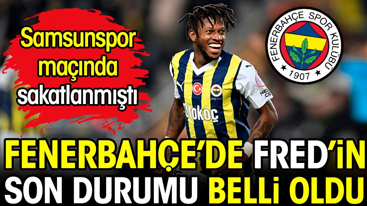 Fenerbahçe'de Fred'in son durumu belli oldu