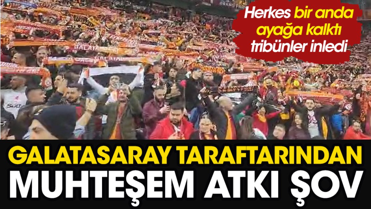 Galatasaray taraftarından muhteşem şov. Herkes bir anda ayağa kalktı tribünler inledi