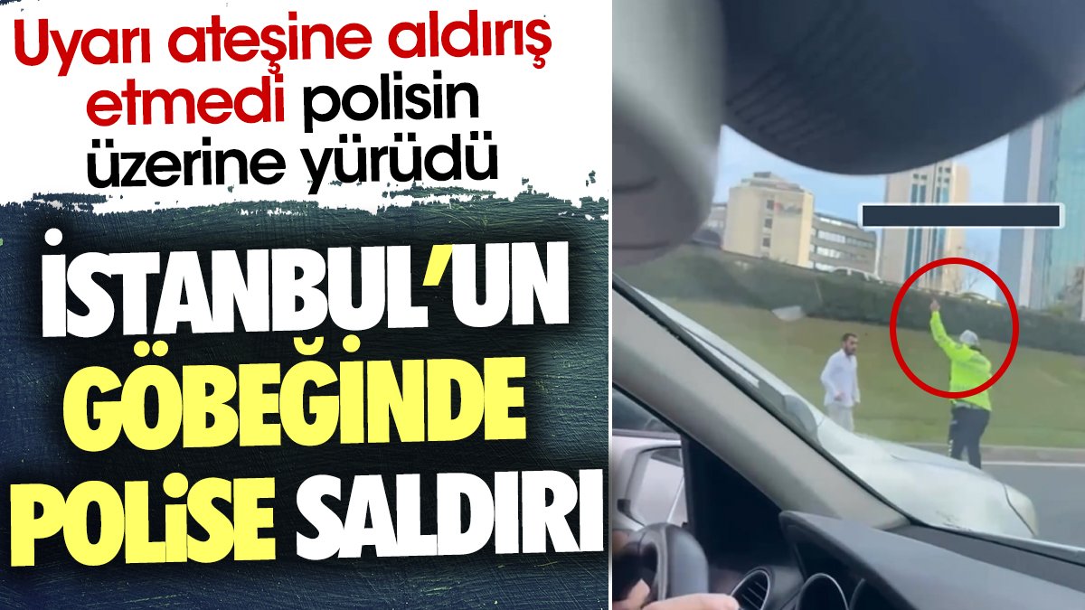 İstanbul'un göbeğinde polise saldırı. Uyarı ateşine aldırış etmedi polisin üzerine yürüdü