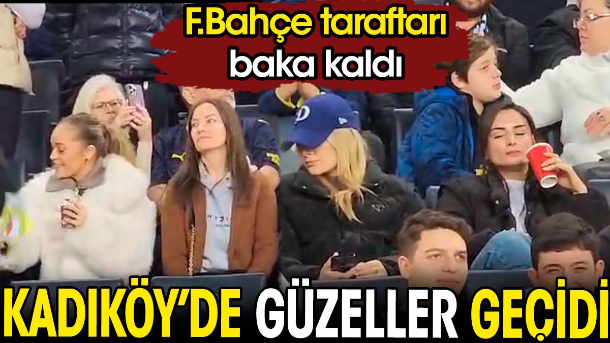 Kadıköy'de güzeller geçidi. Fenerbahçe taraftarı baka kaldı. Heyecandan maçı unuttu