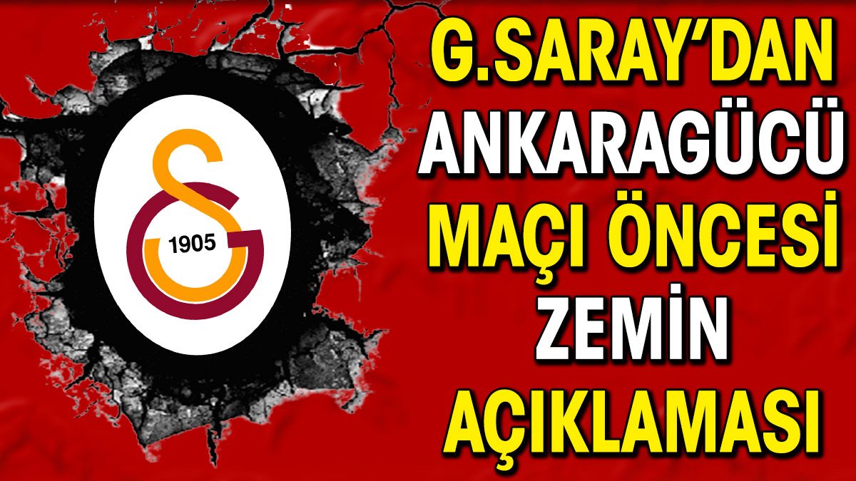 Galatasaray'dan Ankaragücü maçı öncesi Eryaman Stadı açıklaması