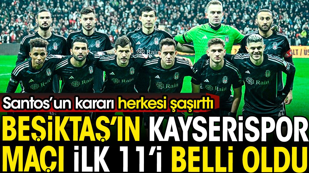 Beşiktaş'ın Kayserispor ilk 11'i beli oldu. Fernando Santos'un kararı herkesi şaşırttı