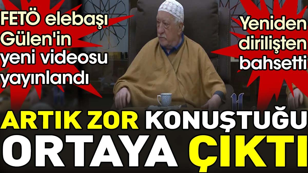 FETÖ elebaşı Gülen'in yeni videosu yayınlandı. Artık zor konuştuğu ortaya çıktı. Yeniden dirilişten bahsetti