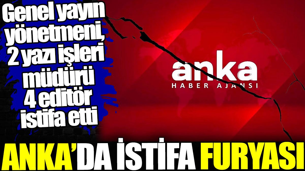 ANKA Haber Ajansı genel yayın yönetmeni ile 2 yazı işleri müdürü ve 4 editör istifa etti