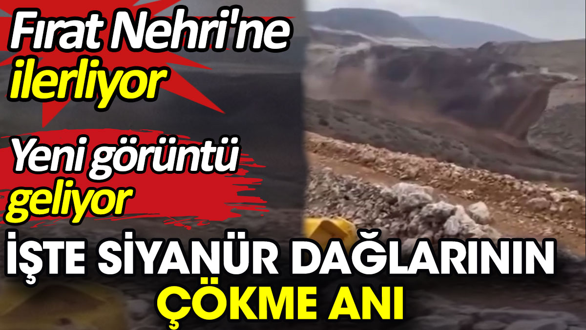 İşte siyanür dağlarının çökme anı. Fırat Nehri'ne ilerliyor