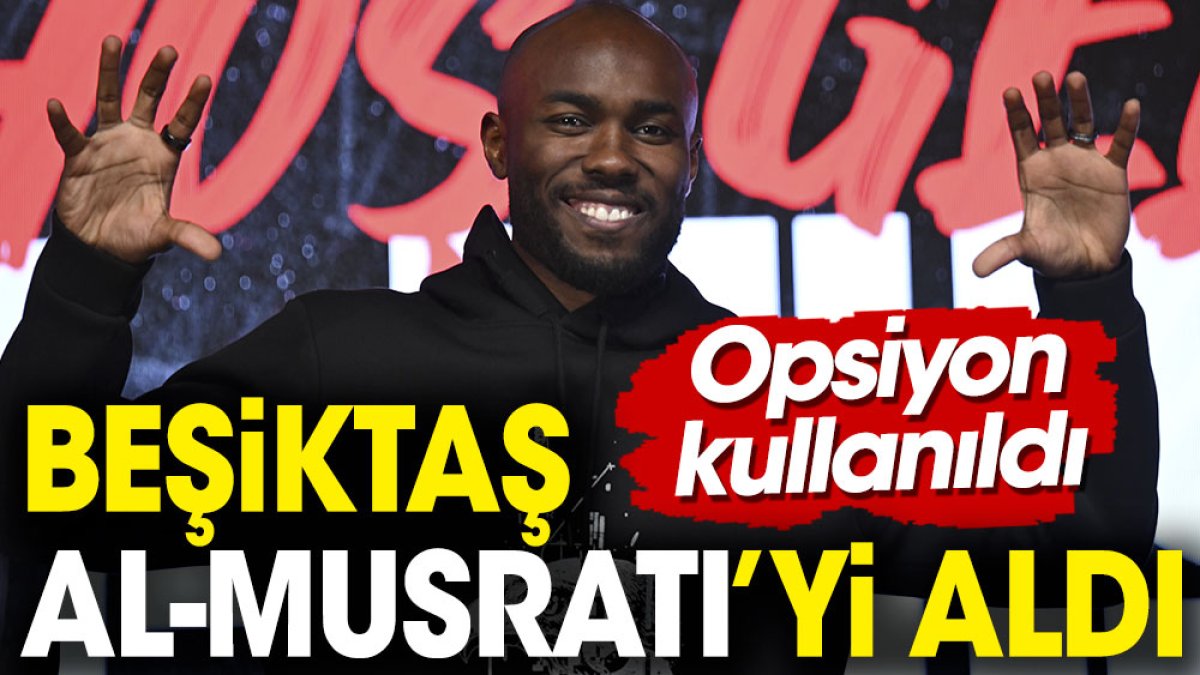 Beşiktaş Al-Musrati'nin bonservisini aldı. Tarihe geçen transfer
