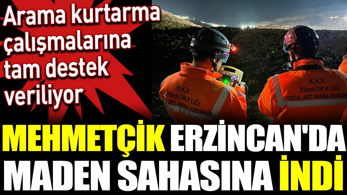 Mehmetçik Erzincan'da maden sahasına indi. Arama kurtarma çalışmalarına tam destek veriliyor