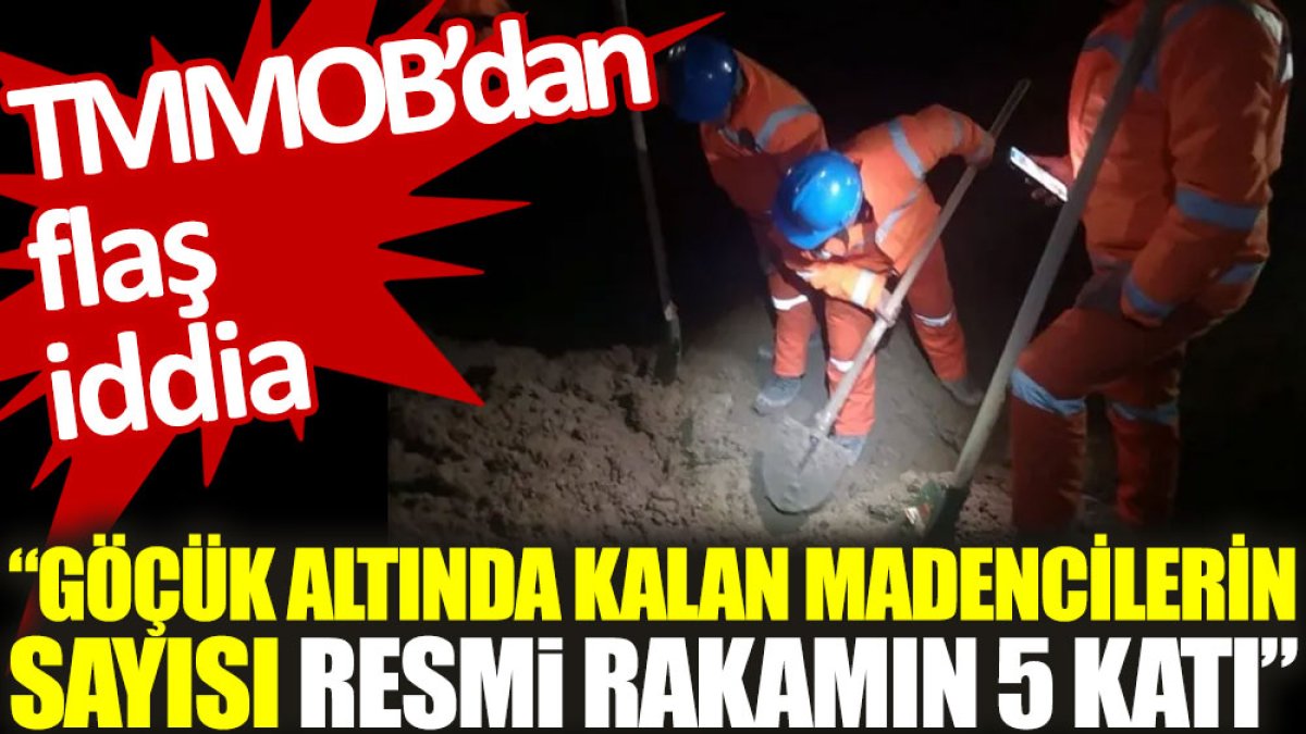 TMMOB’dan flaş iddia: Göçük altında kalan madencilerin sayısı resmi rakamın 5 katı