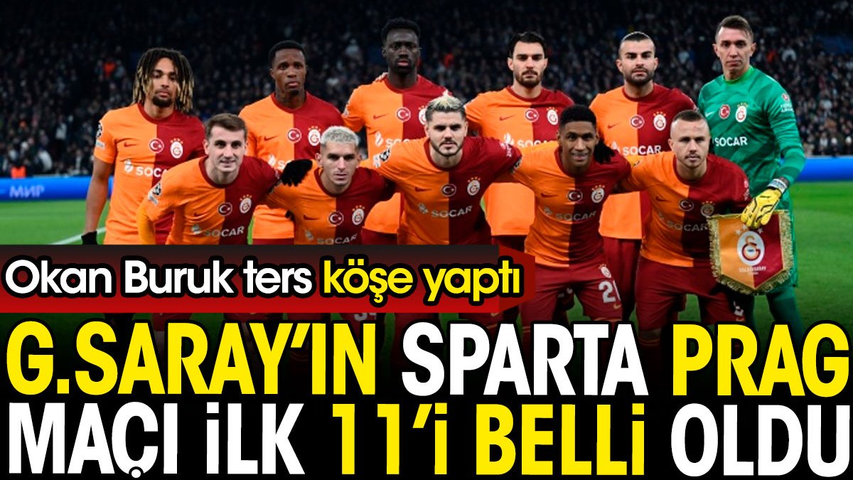 Galatasaray'ın Sparta Prag maçı ilk 11'i belli oldu. Okan Buruk ters köşe yaptı