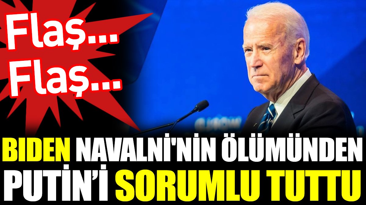 Son Dakika... Biden Navalni'nin ölümünden Putin’i sorumlu tuttu