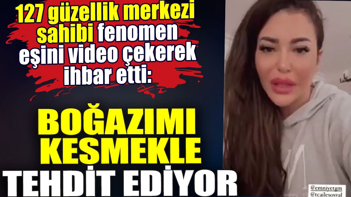 Güzellik merkezi sahibi Neslim Güngen eşini ihbar etti: Boğazımı kesmekle tehdit ediyor