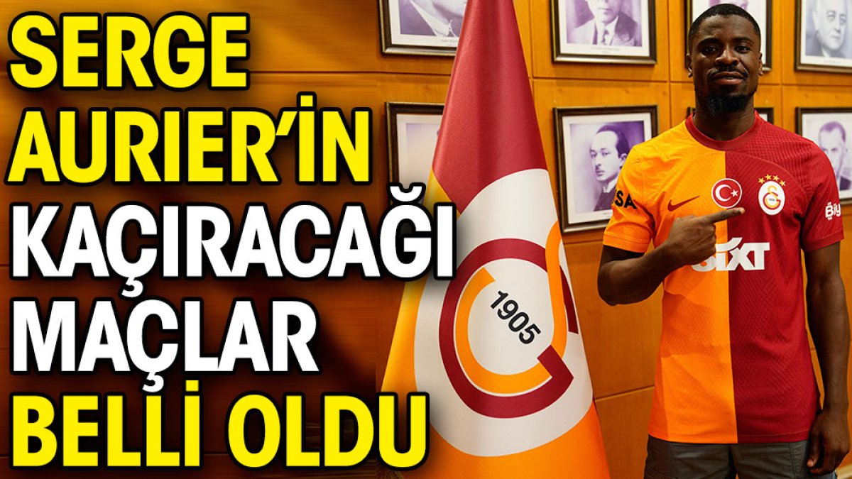 Galatasaray'ın yeni transferi Serge Aurier'in kaçırağı maçlar belli oldu