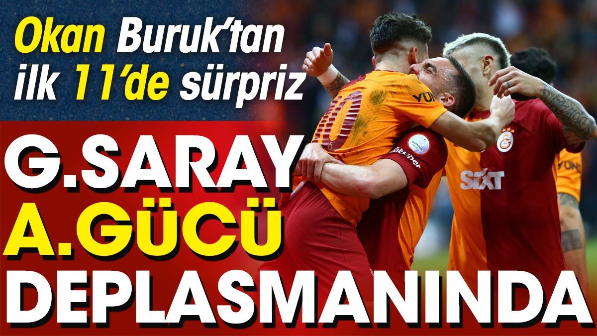 Galatasaray Ankaragücü deplasmanında. İlk 11 belli oldu. Okan Buruk'tan flaş karar