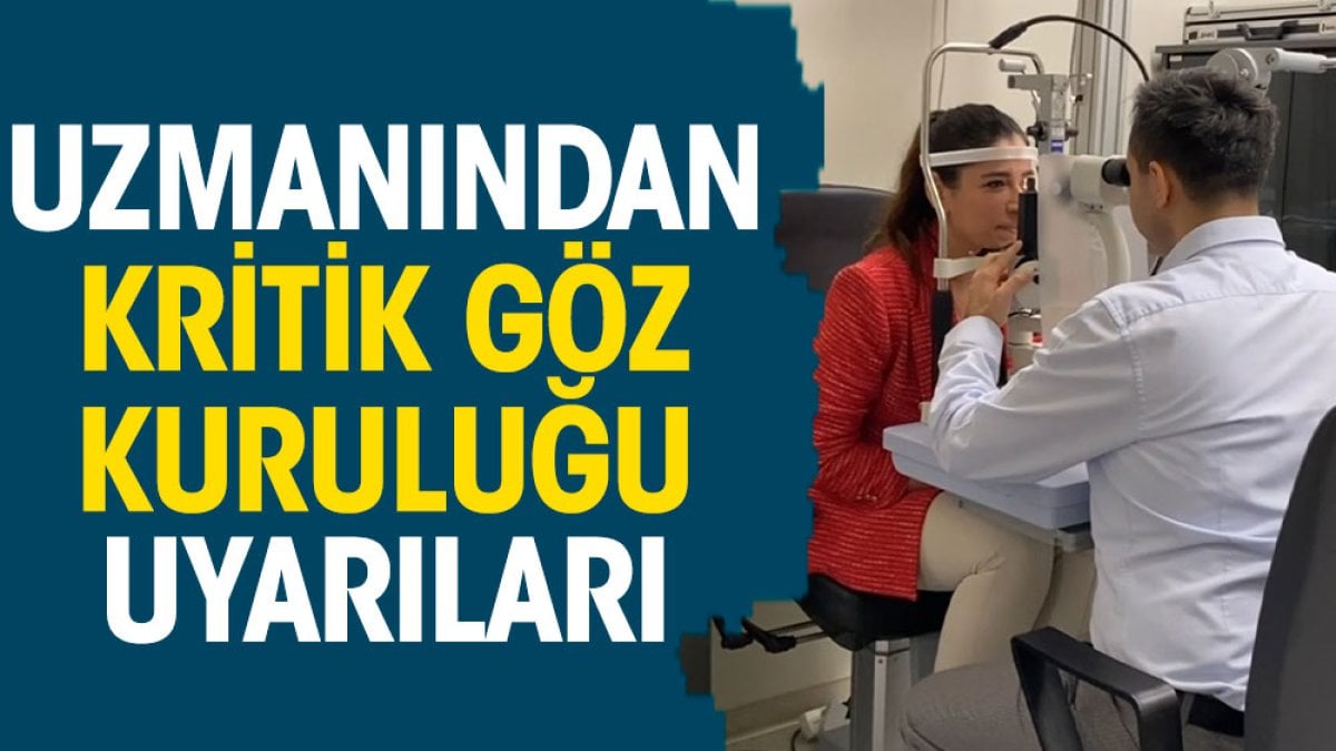 Uzmanından kritik göz kuruluğu uyarıları