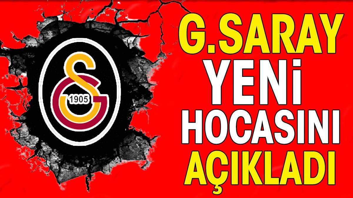 Galatasaray yeni başantrenörünü açıkladı