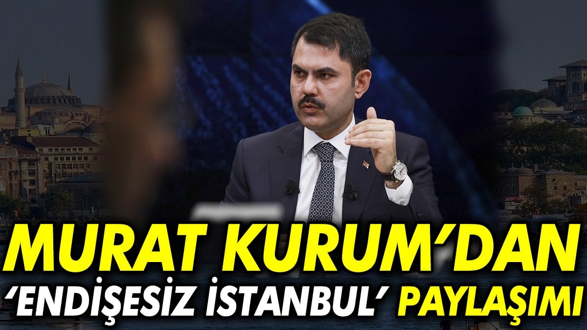 Murat Kurum’dan endişesiz İstanbul paylaşımı