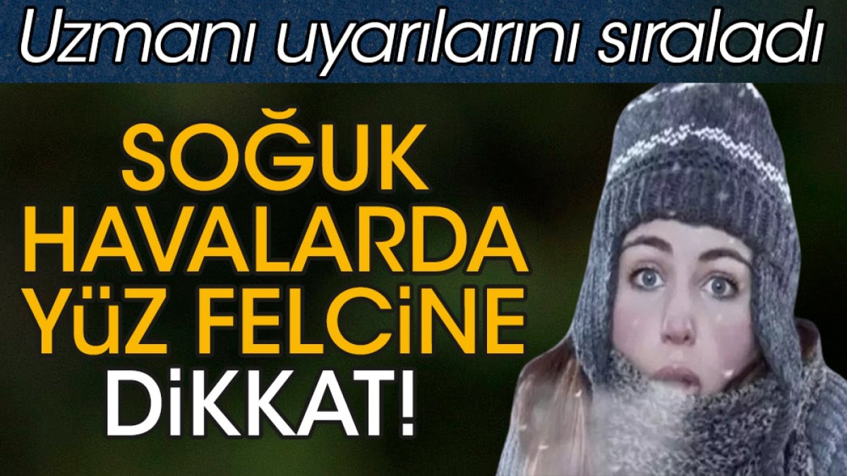 Soğuk havalarda yüz felcine dikkat! Uzmanı uyarılarını sıraladı