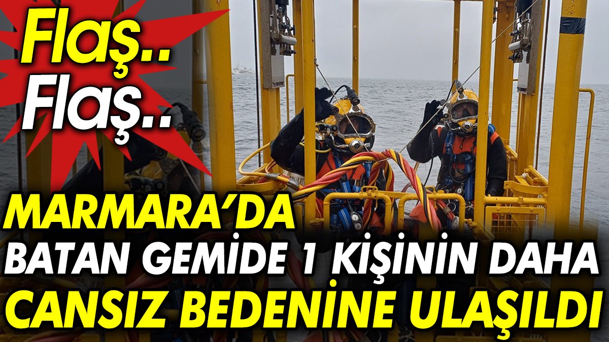Marmara’da batan gemide 1 kişinin daha cansız bedenine ulaşıldı