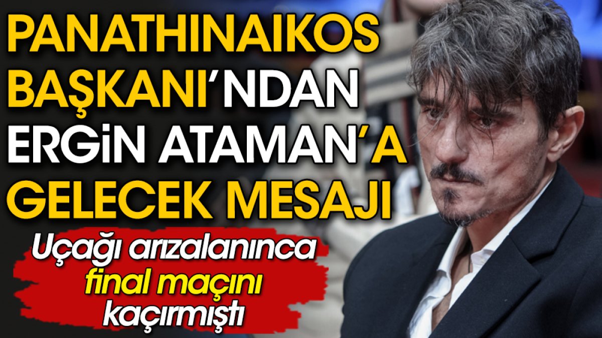 Uçağı arıza yapan Panathinaikos Başkanı'ndan Ergin Ataman'a gönderme