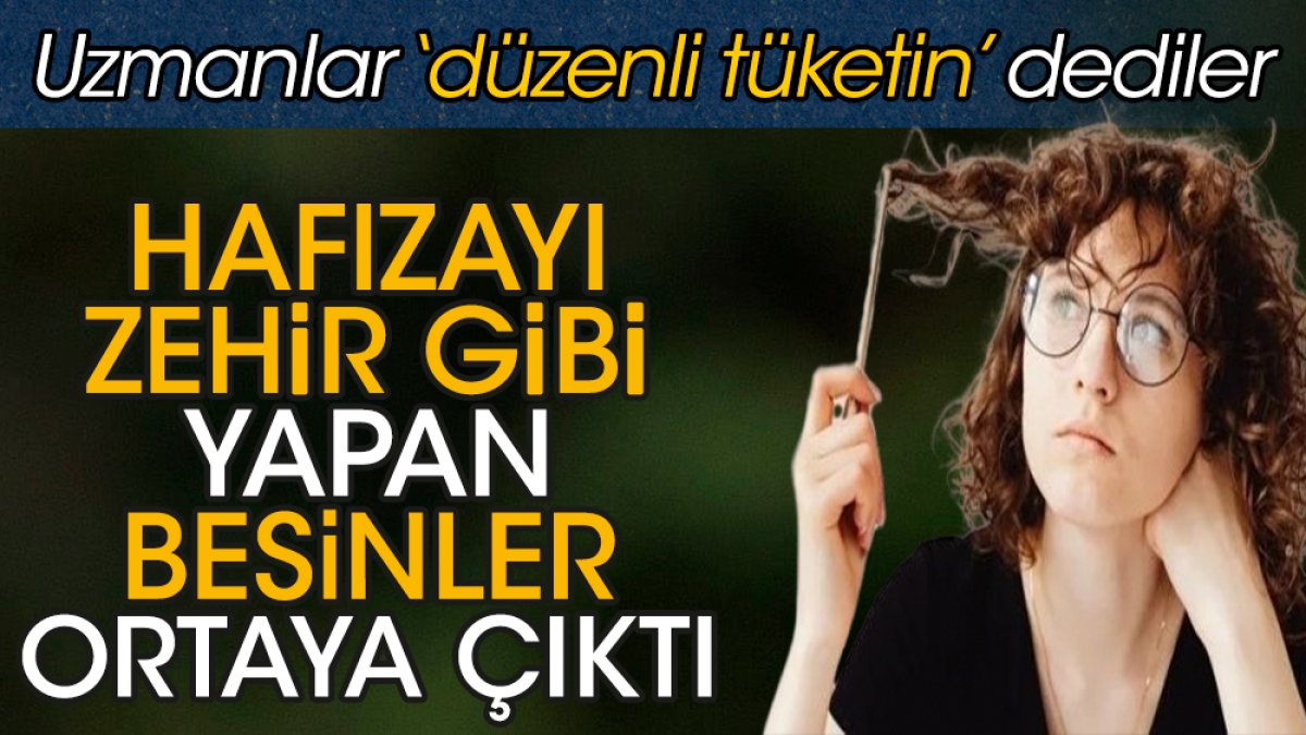 Hafızayı zehir gibi yapan besinler ortaya çıktı. Uzmanlar düzenli tüketin dediler