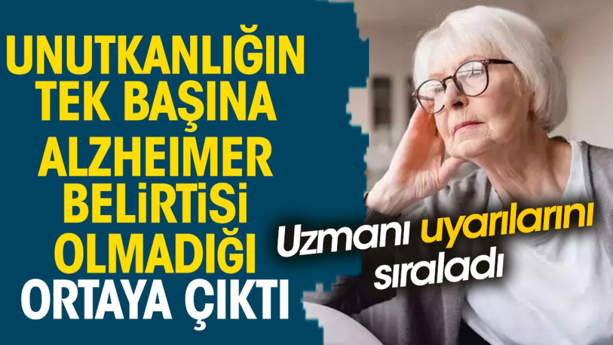 Unutkanlığın tek başına alzheimer belirtisi olmadığı ortaya çıktı. Uzmanı uyarılarını sıraladı