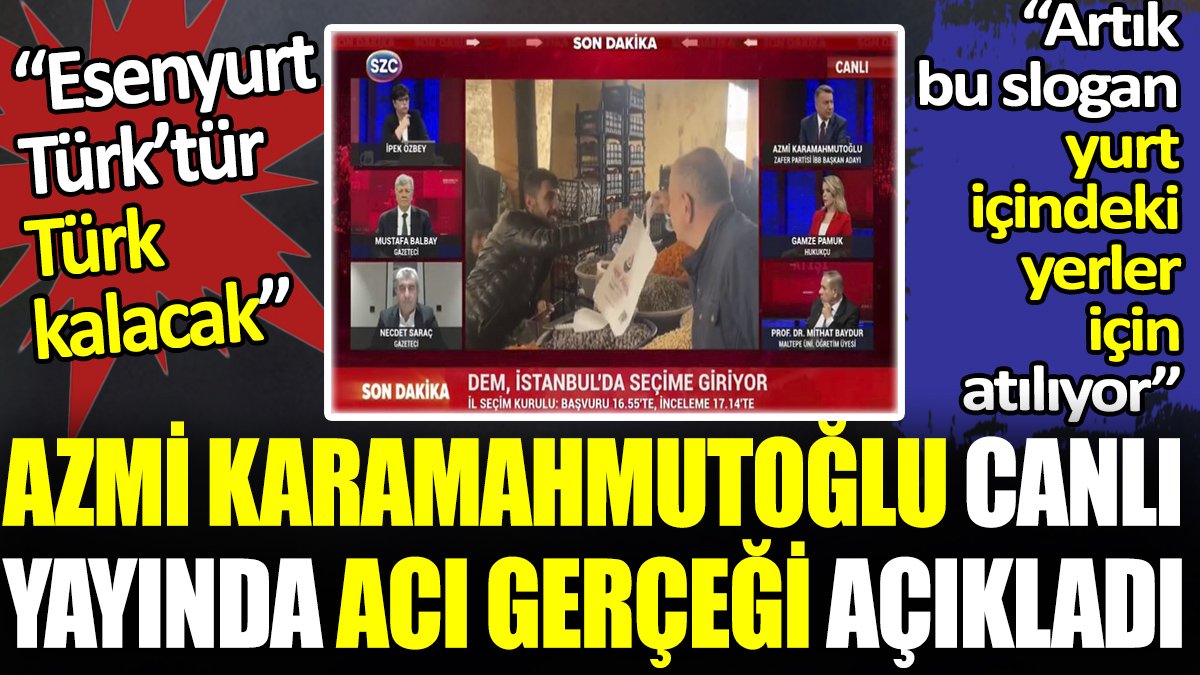 Azmi Karamahmutoğlu canlı yayında acı gerçeği açıkladı. ‘Esenyurt Türk’tür Türk kalacak’. Artık bu slogan yurt içindeki yerler için atılıyor
