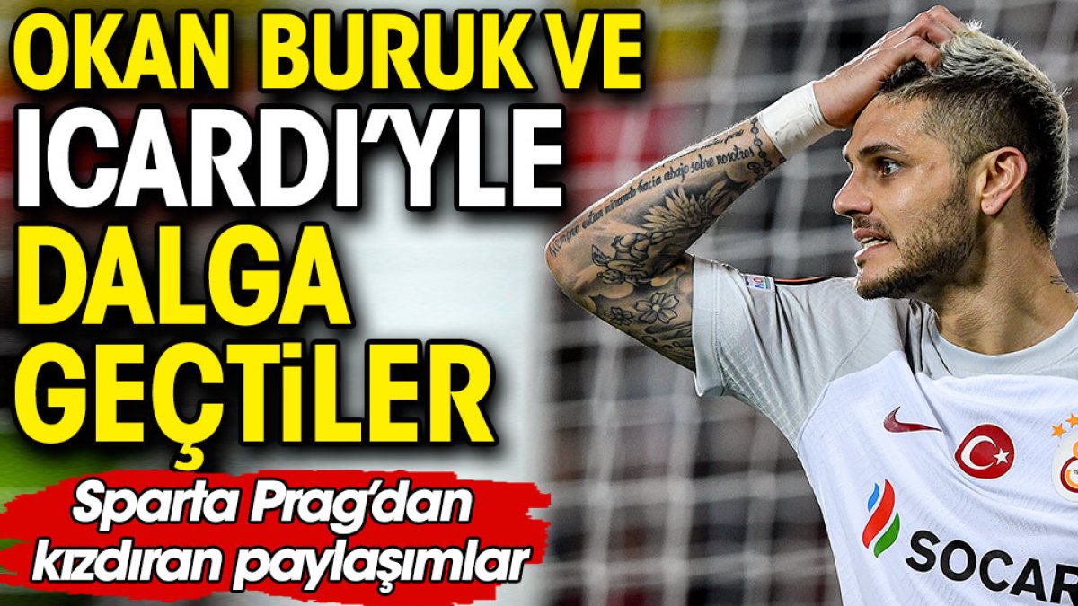 Galatasaray'la ve Icardi'yle dalga geçtiler! Sparta Prag'tan kızdıran paylaşımlar