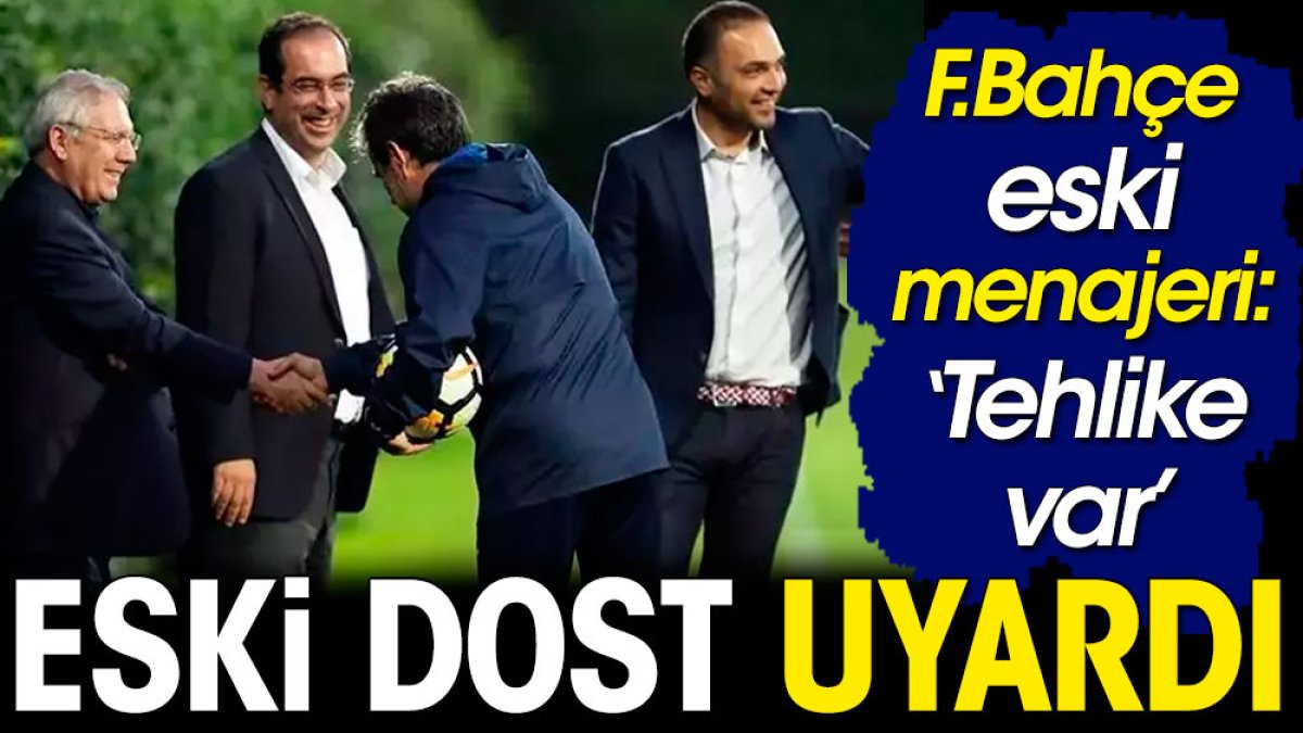 Fenerbahçe'nin eski dostu Ali Koç'u uyardı: Tehlike var