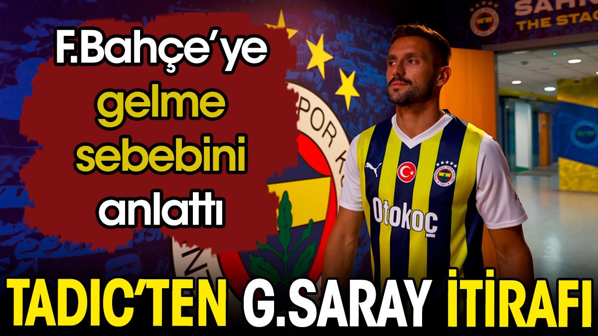 Tadic'ten flaş Galatasaray itirafı