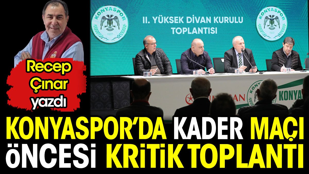 Konyaspor'da kader maçı öncesi kritik toplantı
