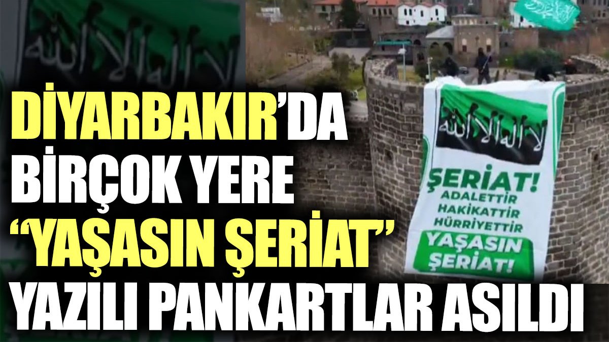 Diyarbakır’da birçok yere “Yaşasın Şeriat” yazılı pankartlar asıldı