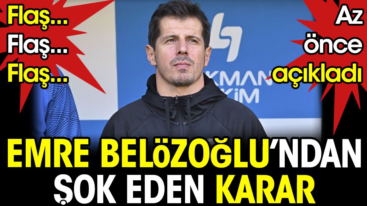 Flaş... Flaş... Emre Belözoğlu şok karar aldı. Az önce açıkladı