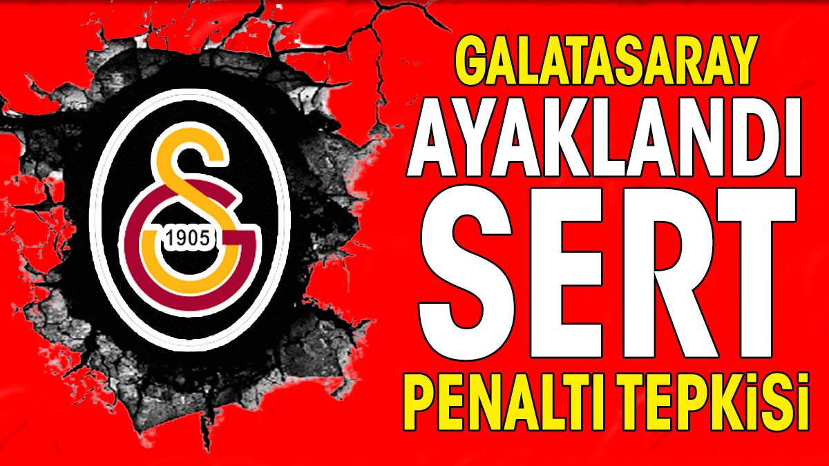 Fenerbahçe kazandı Galatasaray ayaklandı. Çok sert penaltı tepkisi