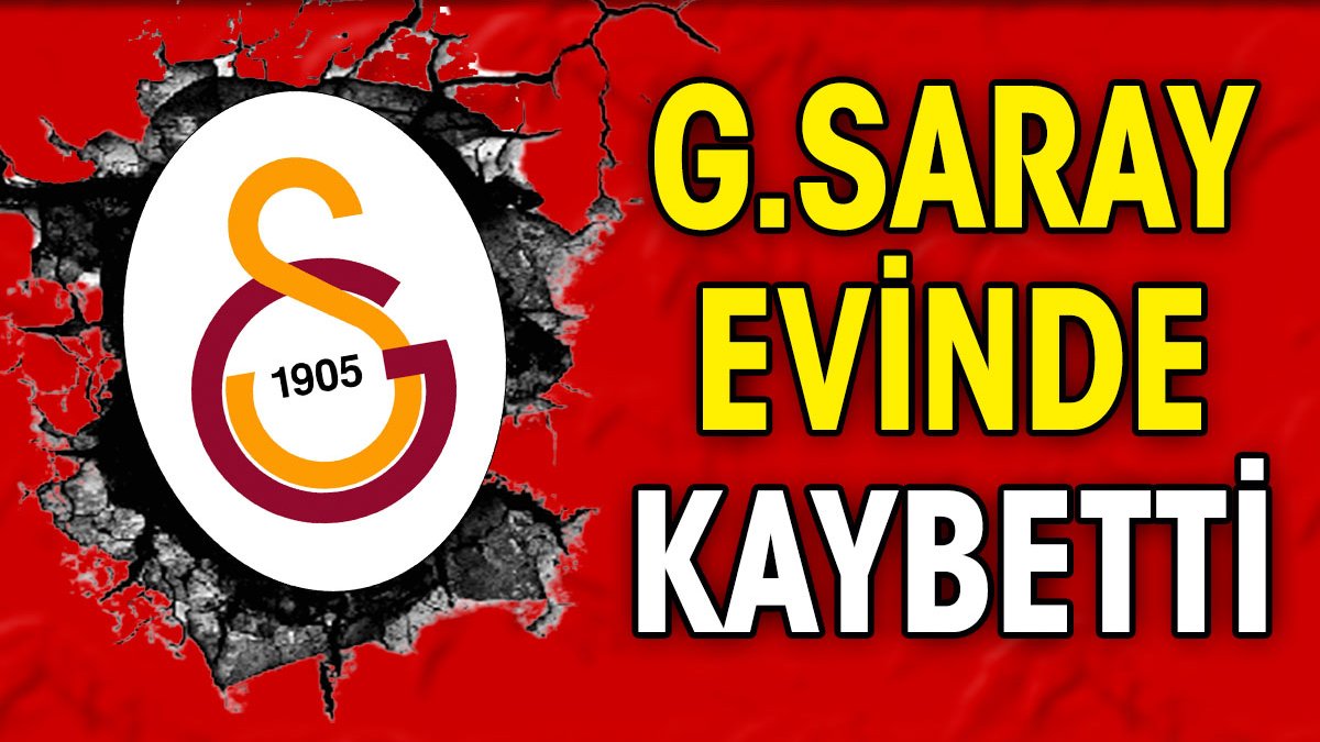Galatasaray evinde kaybetti: 2-3