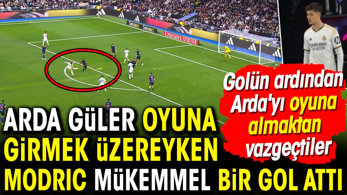 Arda Güler oyuna girmek üzereyken Modric mükemmel bir gol attı. Golün ardından Arda'yı oyuna almaktan vazgeçtiler